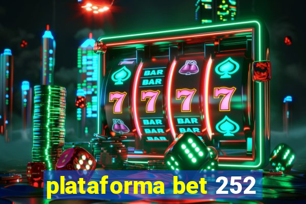 plataforma bet 252